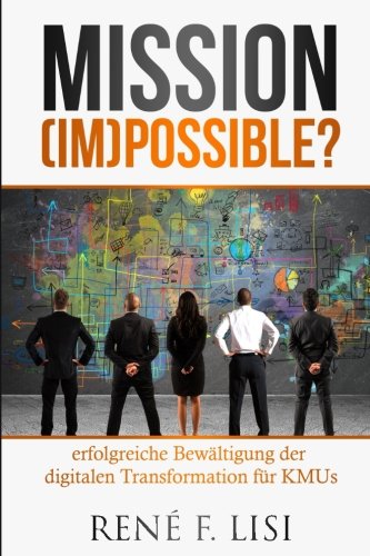 Mission (im)possible?: erfolgreiche Bewältigung der digitalen Transformation für KMUs Business, Finance & Career