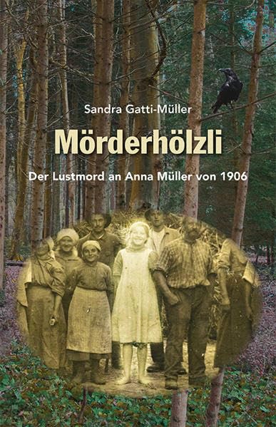 Mörderhölzli: Der Lustmord an Anna Müller von 1906 Historical Fiction