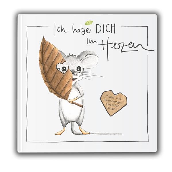Ich habe dich im Herzen: Trauer- und Erinnerungsalbum für Kinder Death & Mourning