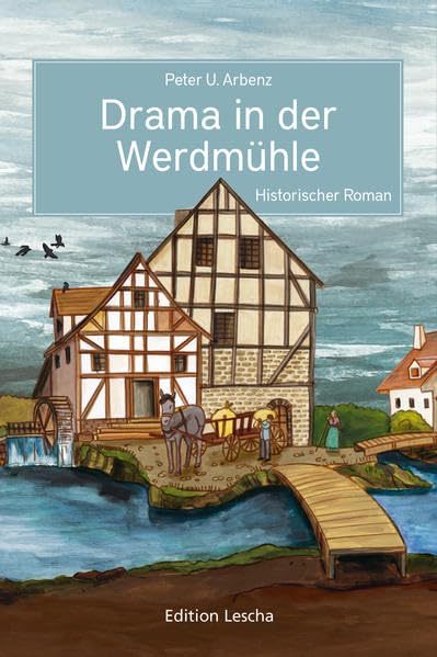 Drama in der Werdmühle: Historischer Roman Historical Fiction