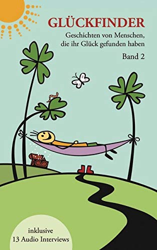 Glückfinder: Geschichten von Menschen die ihr Glück gefunden haben: Geschichten von Menschen die ihr Glück gefunden haben (Band 2) Social Sciences