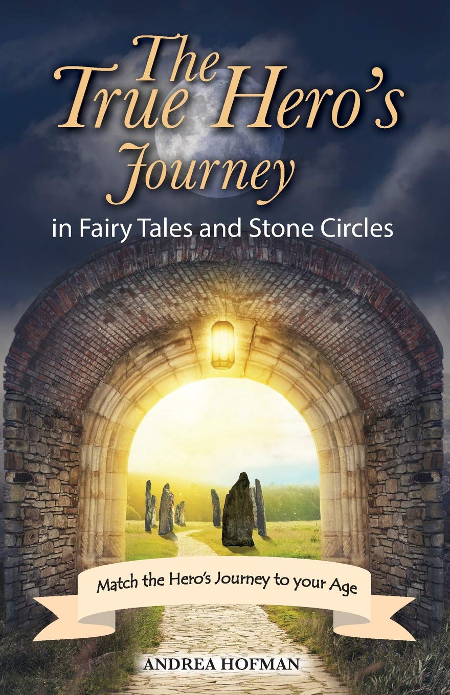 The True Hero's Journey: in Fairy Tales and Stone Circles book