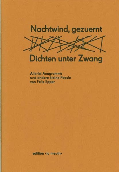 Nachtwind, gezuernt – Dichten unter Zwang: Allerlei Anagramme und andere kleine Poesie Poetry