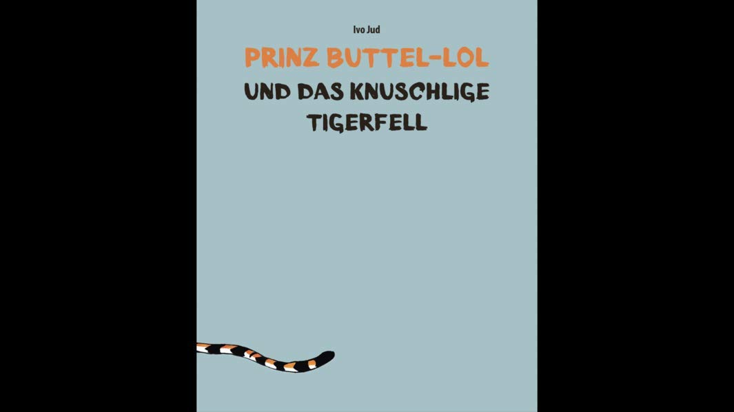 Prinz Buttel-Lol: und das knuschlige Tigerfell Parents & Children