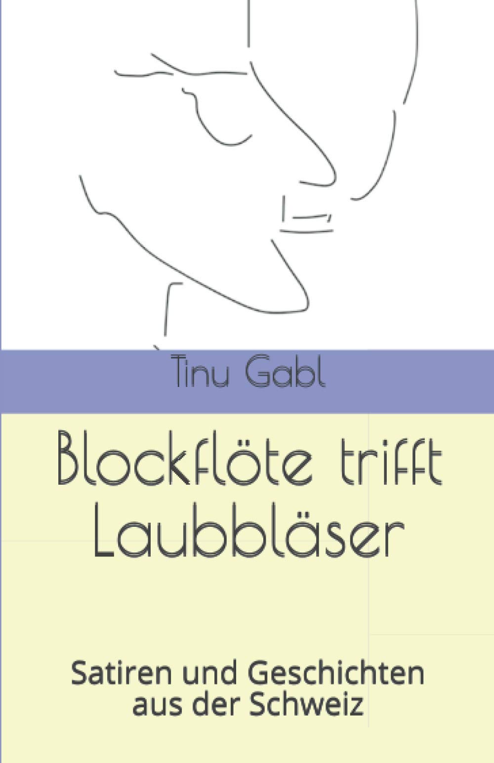 Blockflöte trifft Laubbläser: Satiren und Geschichten aus der Schweiz book