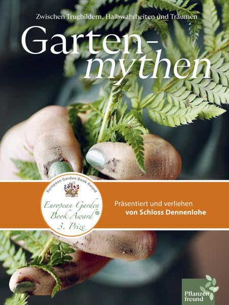 Gartenmythen.: Zwischen Trugbildern, Halbwahrheiten und Träumen book