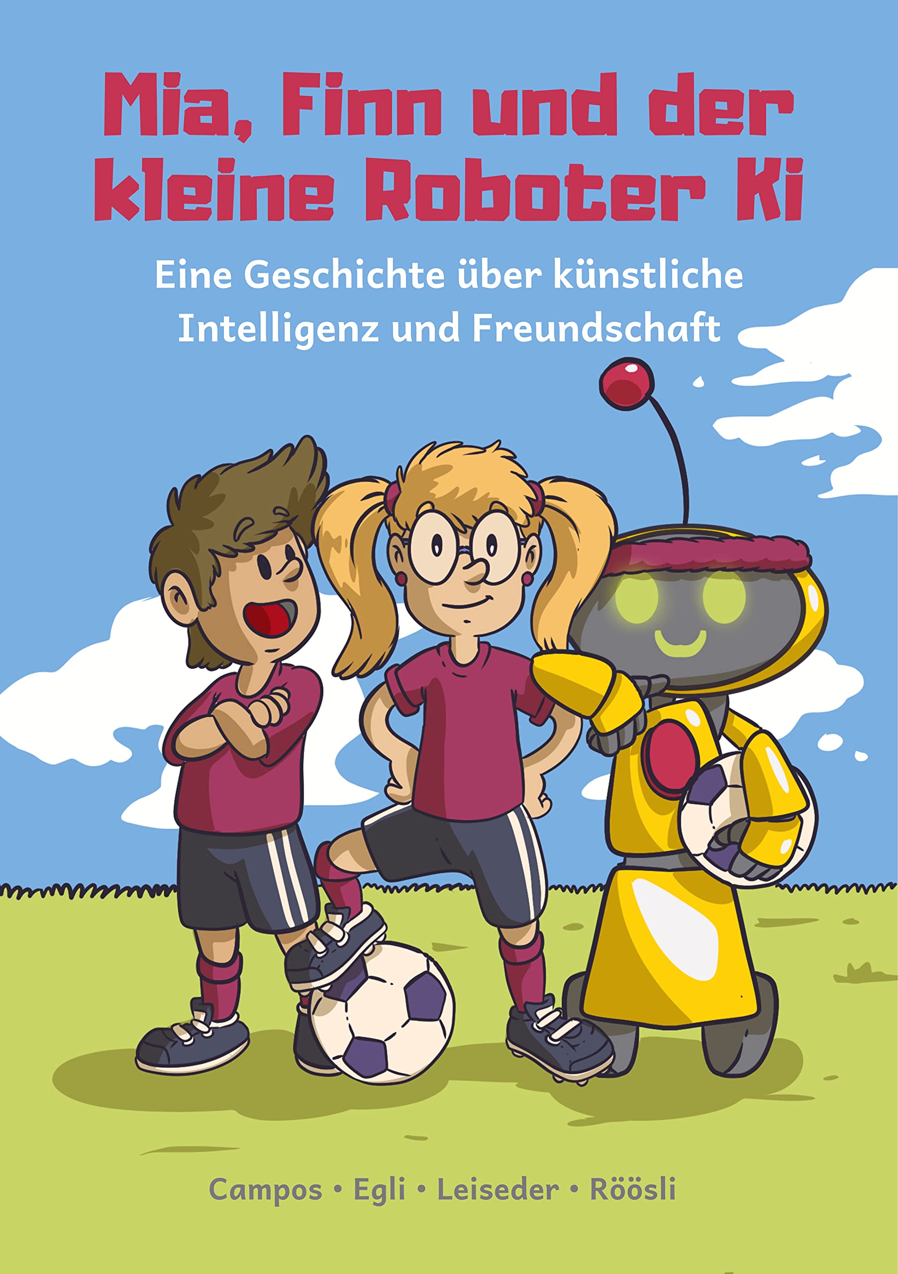 Mia, Finn und der kleine Roboter Ki: Eine Geschichte über künstliche Intelligenz und Freundschaft Computer Science