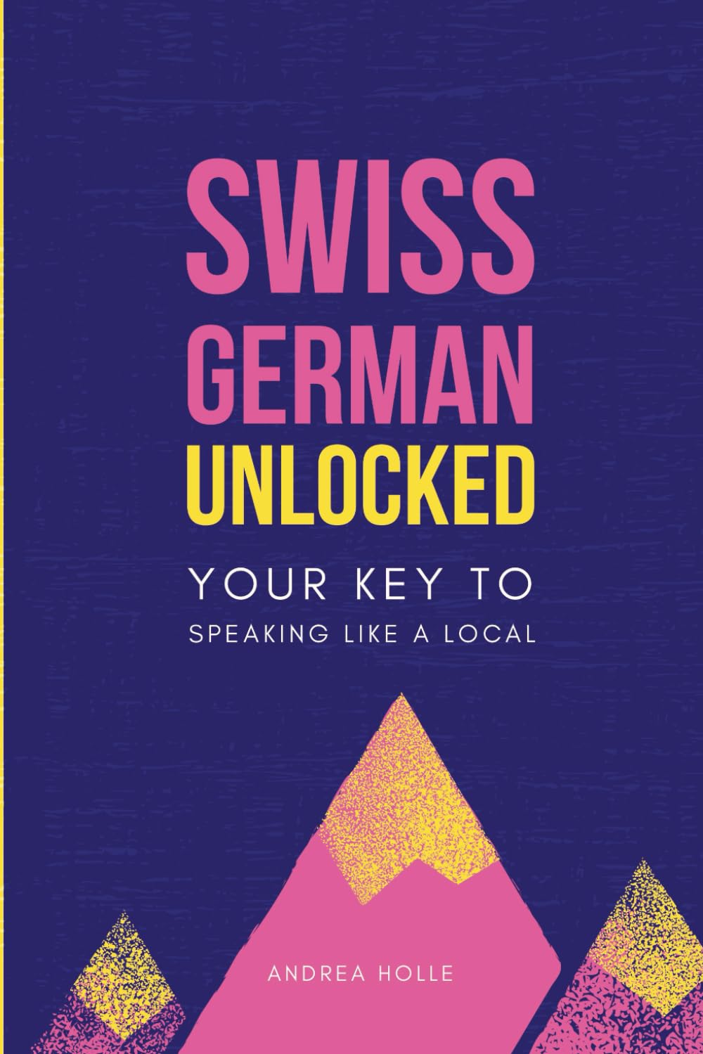 Swiss German Unlocked: Your key to speaking like a local (Swiss German Mastery Series, Band 1) Leisure, Home & Garden