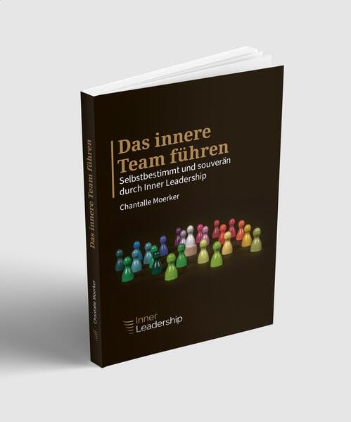 Das innere Team führen: Selbstbestimmt und souverän durch Inner Leadership Business, Finance & Career