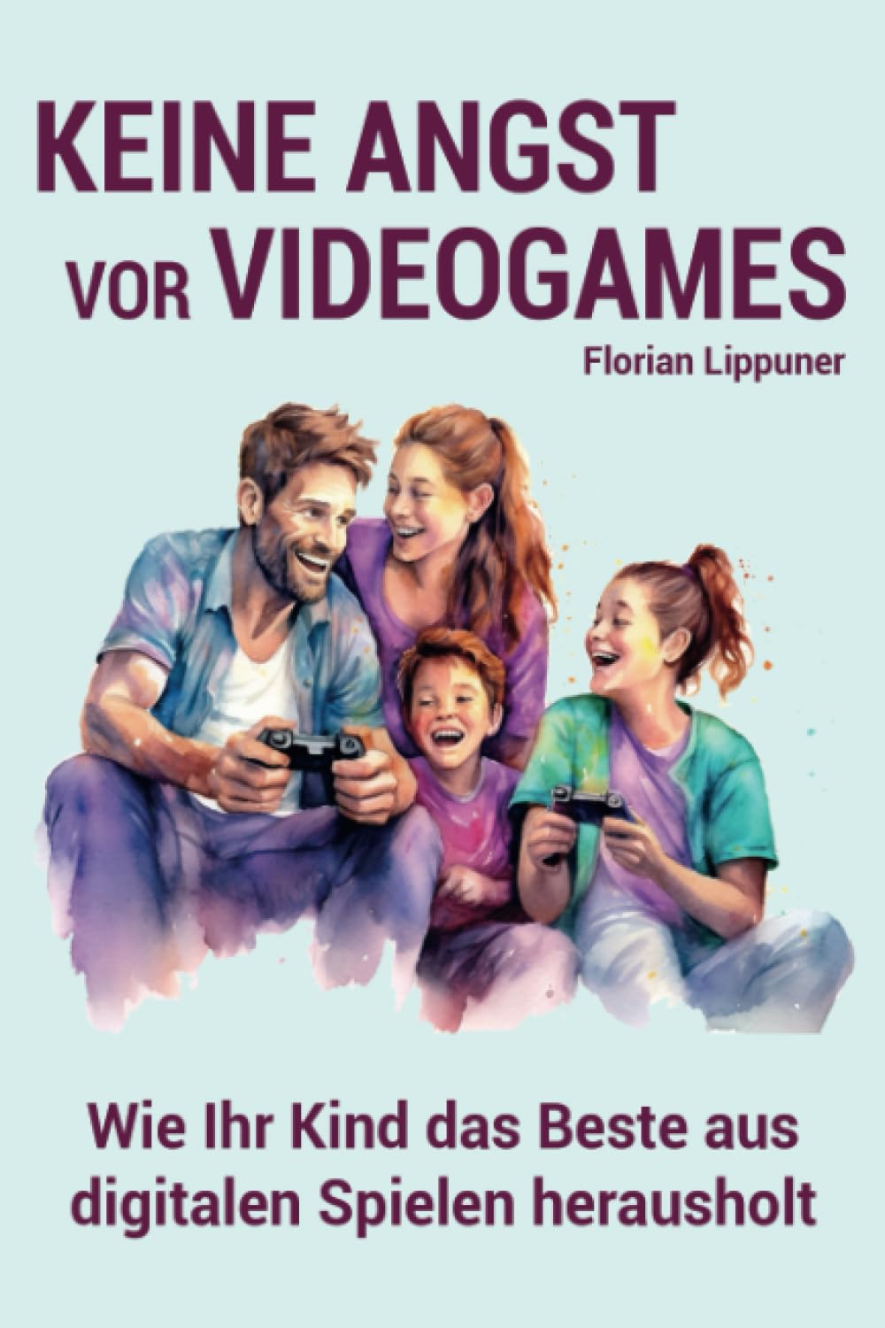 Keine Angst vor Videogames: Wie Ihr Kind das Beste aus digitalen Spielen herausholt Media & Communication