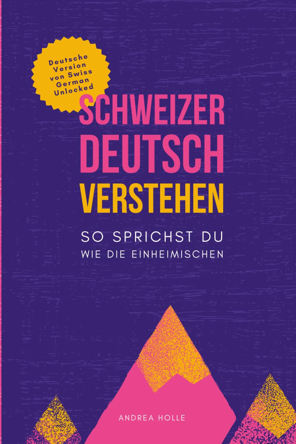 Schweizerdeutsch Verstehen: So sprichst du wie die Einheimischen General education