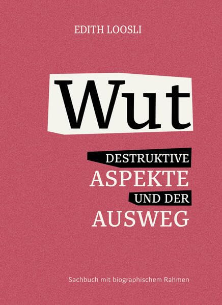 Wut: DESTRUKTIVE ASPEKTE UND DER AUSWEG Politics & History
