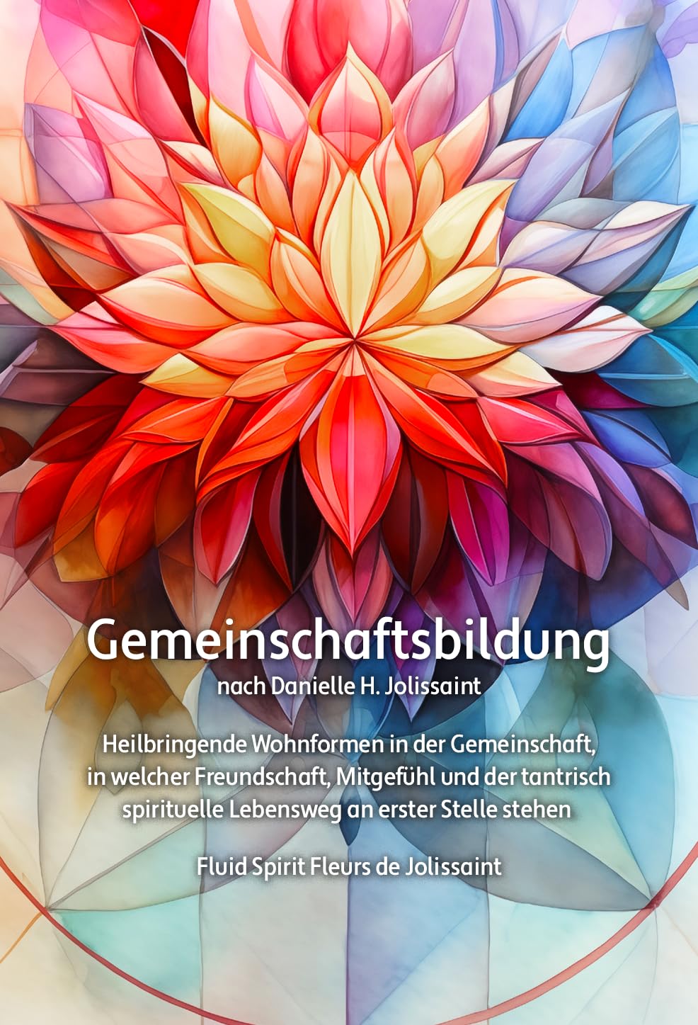 Gemeinschaftsbildung nach Danielle H. Jolissaint: Heilbringende Wohnformen in der Gemeinschaft, in welcher Freundschaft, Mitgefühl und der tantrisch spirituelle Lebensweg an erster Stelle stehen Books