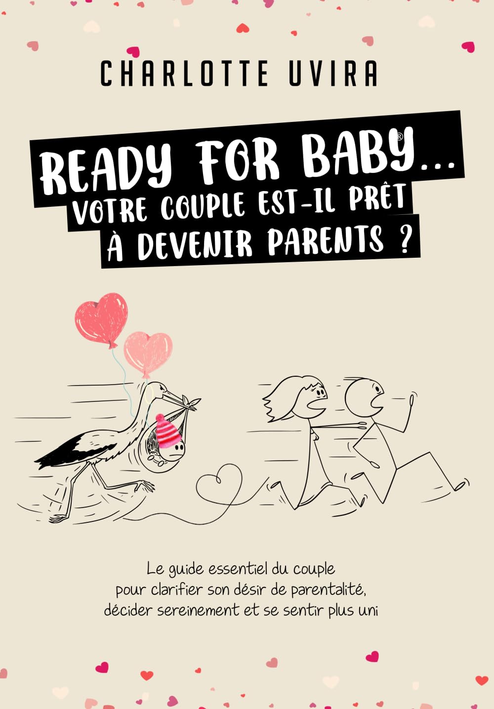 Ready For Baby... Votre couple est-il prêt à devenir Parents ?: Le guide essentiel du couple pour clarifier son désir de parentalité, décider sereinement et se sentir plus uni book
