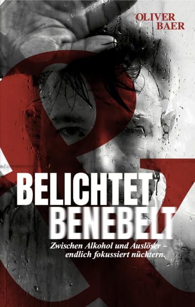 Belichtet und Benebelt: "Zwischen Alkohol und Auslöser - endlich fokussiert nüchtern" Medicine