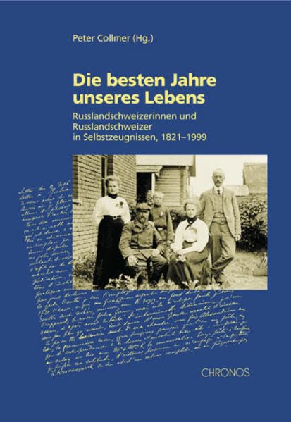 Die besten Jahre unseres Lebens: Russlandschweizerinnen und Russlandschweizer in Selbstzeugnissen, 1821 - 1999 book