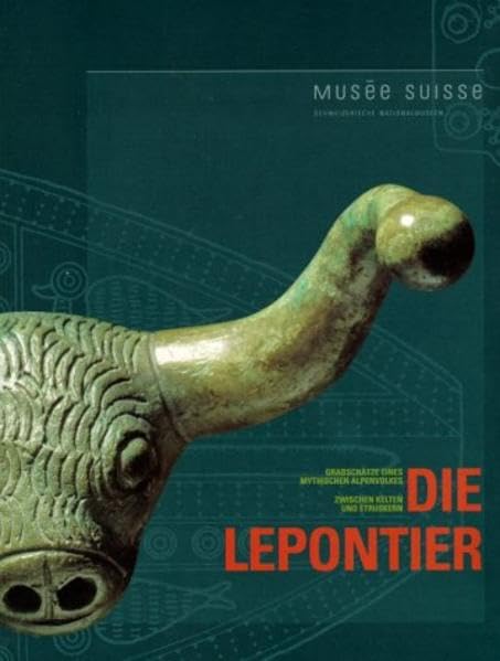 Die Lepontier zwischen Kelten und Etruskern: Grabschätze eines mythischen Alpenvolkes: Grabschätze eines mythischen Alpenvolkes zwischen Kelten und ... Zürich (Collectio Archaeologica I) Film, Art & Culture