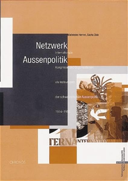 Netzwerk Aussenpolitik: Internationale Kongresse und Organisationen als Instrumente der schweizerischen Aussenpolitik 1914-1950 (Schweizer Beiträge ... suisses à l'histoire internationale) Film, Art & Culture