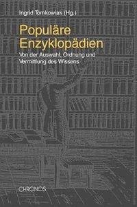Populäre Enzyklopädien: Von der Auswahl, Ordnung und Vermittlung des Wissens Reference Books