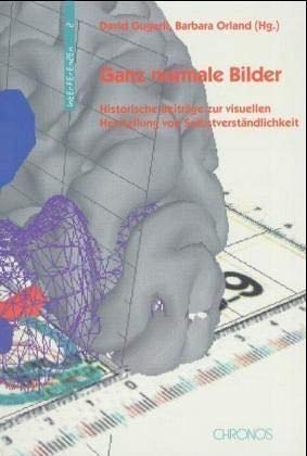 Ganz normale Bilder: Historische Beiträge zur visuellen Herstellung von Selbstverständlichkeiten (Interferenzen: Studien zur Kulturgeschichte der Technik) Media & Communication