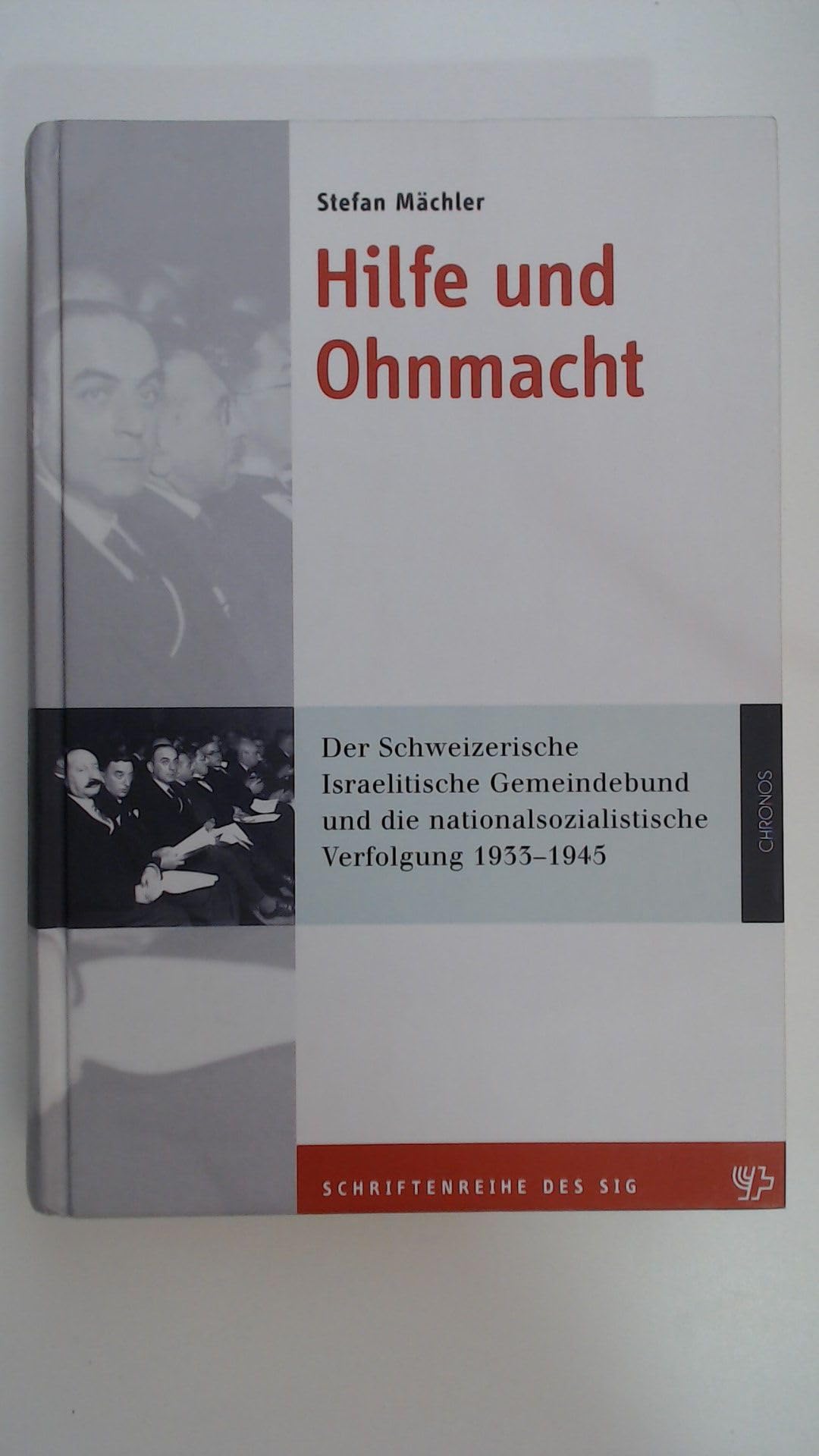Hilfe und Ohnmacht: Der Schweizerische Israelitische Gemeindebund und die nationalsozialistische Verfolgung 1933–1945 Film, Art & Culture