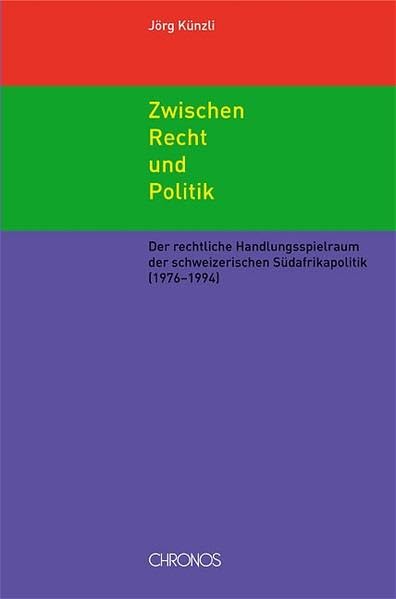 Zwischen Recht und Politik: Der rechtliche Handlungsspielraum der schweizerischen Südafrikapolitik (1976–1994) Law