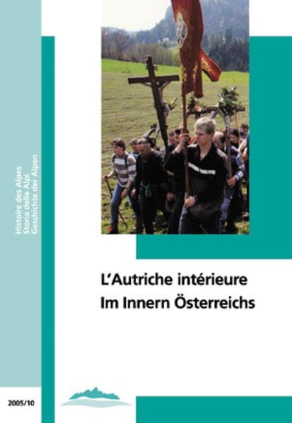 Im Innern Österreichs /L'Autriche intêrieure (Geschichte der Alpen /Histoire des Alpes /Storia delle Alpi) Politics & History