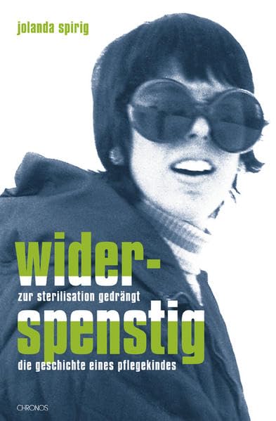 Widerspenstig: Zur Sterilisation gedrängt: Die Geschichte eines Pflegekindes Memories