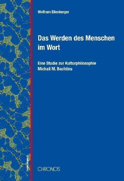 Das Werden des Menschen im Wort: Eine Studie zur Kulturphilosophie Michail M. Bachtins (Legierungen) Philosophy