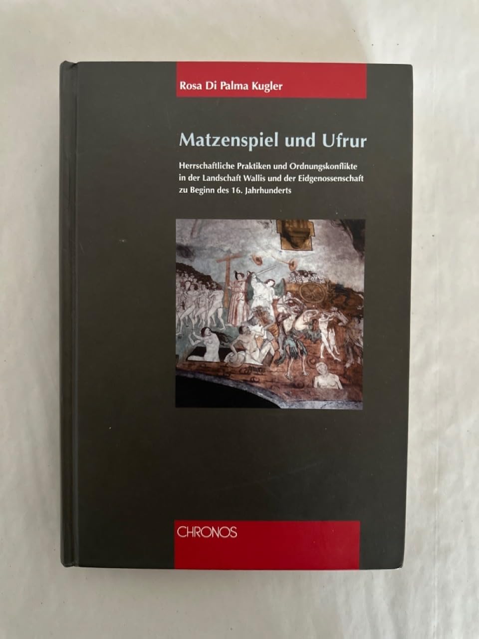 Matzenspil und Ufrur: Herrschaftliche Praktiken und Ordnungskonflikte in der Landschaft Wallis und der Eidgenossenschaft zu Beginn des 16. Jahrhunderts book
