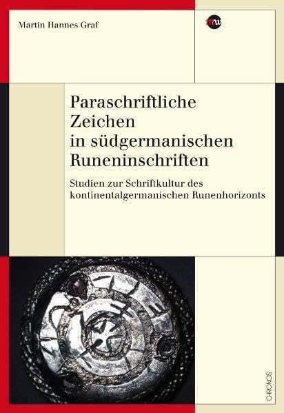 Paraschriftliche Zeichen in südgermanischen Runeninschriften: Studien zur Schriftkultur des kontinentalgermanischen Runenhorizonts (Medienwandel - Medienwechsel - Medienwissen) Social Sciences