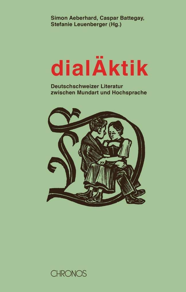 dialÄktik: Deutschschweizer Literatur zwischen Mundart und Hochsprache Contemporary literature