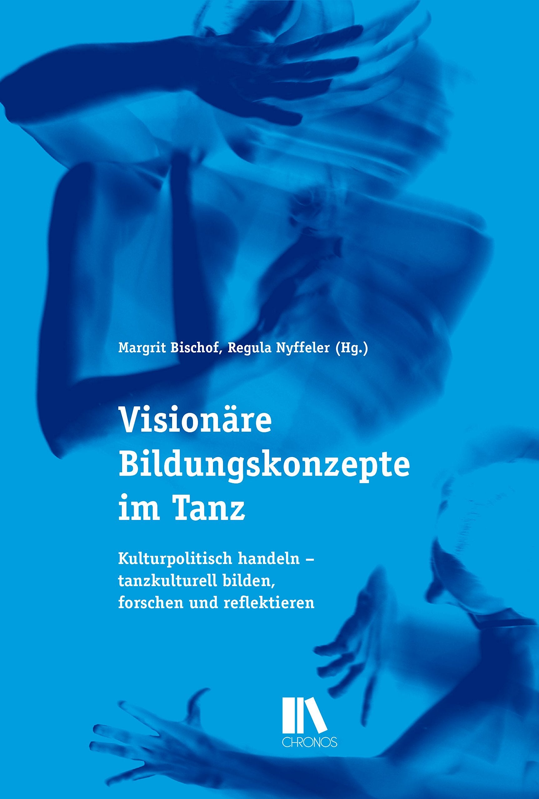Visionäre Bildungskonzepte im Tanz: Kulturpolitisch handeln – tanzkulturell bilden, forschen und reflektieren Film, Art & Culture