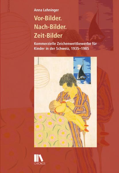 Vor-Bilder. Nach-Bilder. Zeit-Bilder: Kommerzielle Zeichenwettbewerbe für Kinder in der Schweiz, 1935–1985 (Populäre Literaturen und Medien) Media & Communication