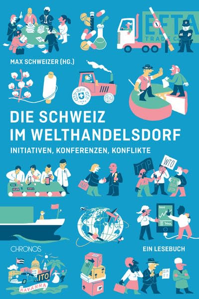 Die Schweiz im Welthandelsdorf: Initiativen, Konferenzen, Konflikte. Ein Lesebuch book