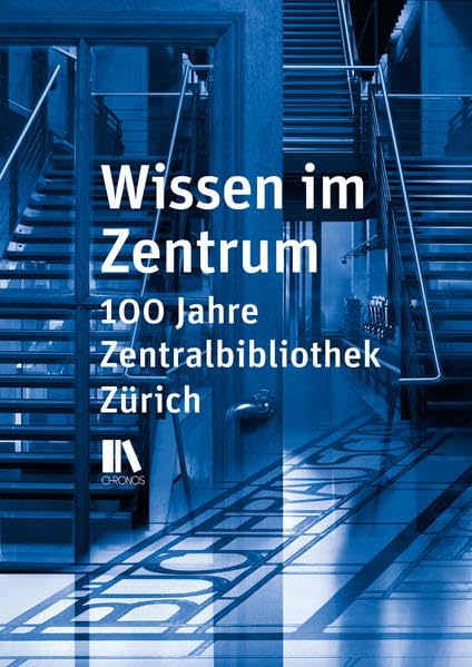 Wissen im Zentrum: 100 Jahre Zentralbibliothek Zürich Social Sciences