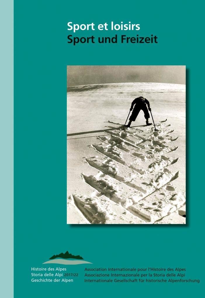 Sports et loisirs – Sport und Freizeit (Geschichte der Alpen /Histoire des Alpes /Storia delle Alpi) Politics & History