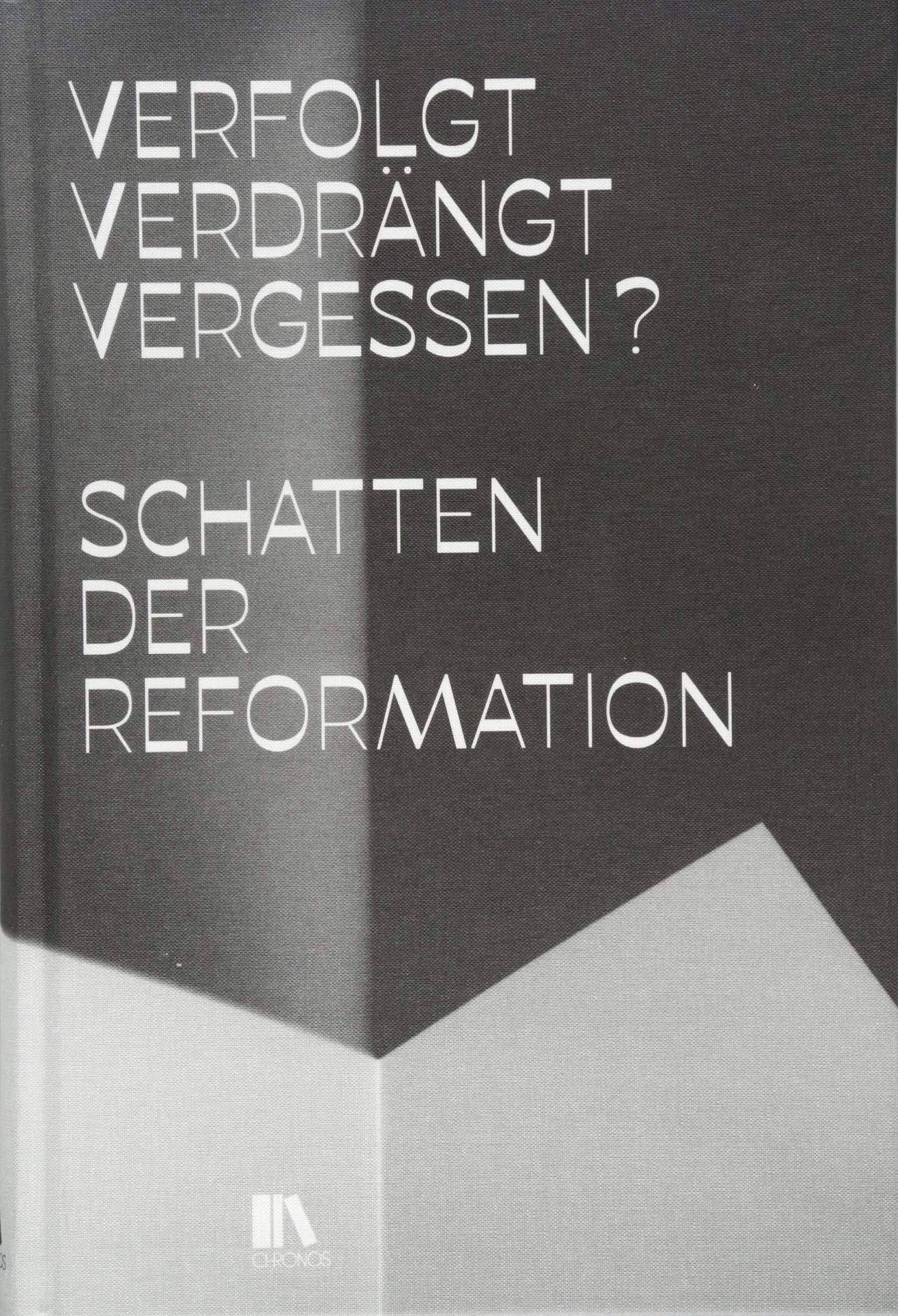 Verfolgt, verdrängt, vergessen?: Schatten der Reformation Politics & History