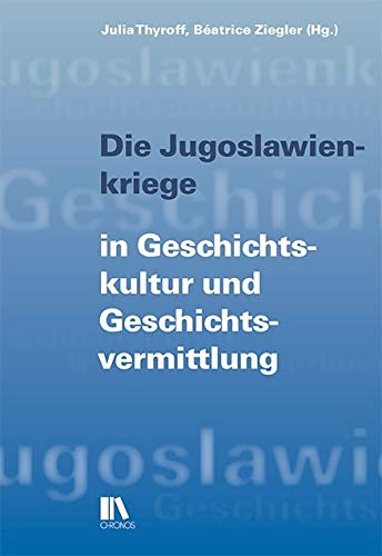 Die Jugoslawienkriege in Geschichtskultur und Geschichtsvermittlung Books