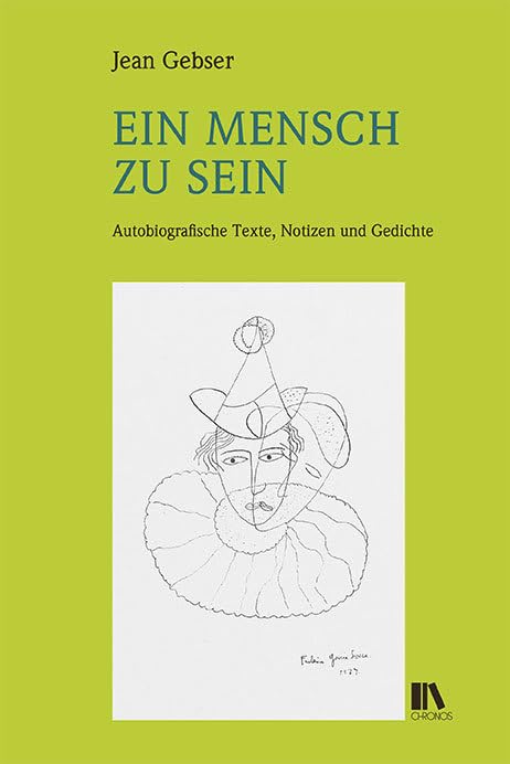 Ein Mensch zu sein: Autobiografische Texte, Notizen und Gedichte (Jean-Gebser-Reihe (JGR): herausgegeben von Rudolf Hämmerli und Elmar Schübl) Philosophy