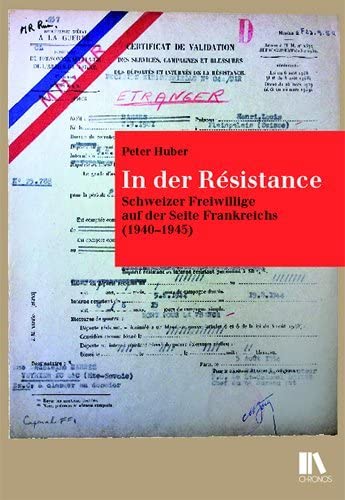 In der Résistance: Schweizer Freiwillige auf der Seite Frankreichs (1940–1945) German history