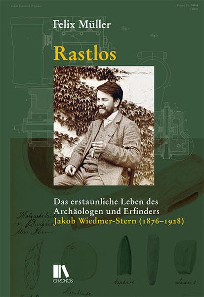 Rastlos: Das erstaunliche Leben des Archäologen und Erfinders Jakob Wiedmer-Stern (1876–1928) Memories