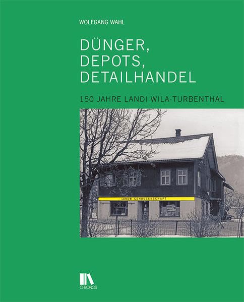 Dünger, Depots, Detailhandel: 150 Jahre Landi Wila-Turbenthal Natural Sciences