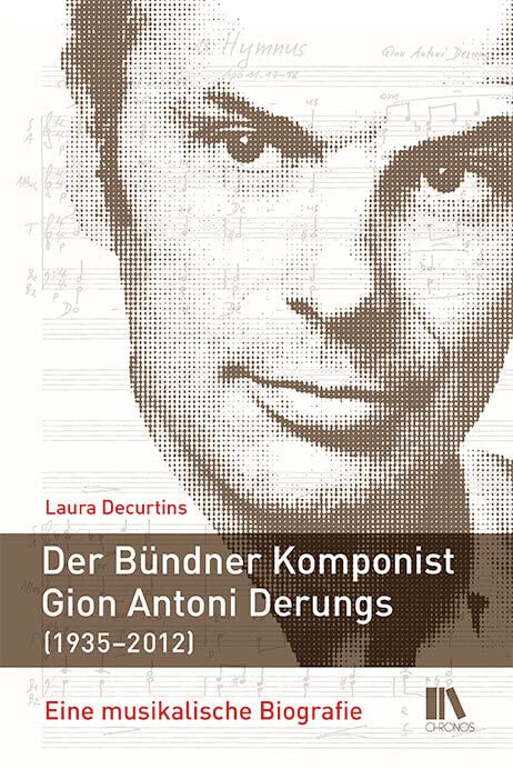 Der Bündner Komponist Gion Antoni Derungs (1935–2012) Arts & Music