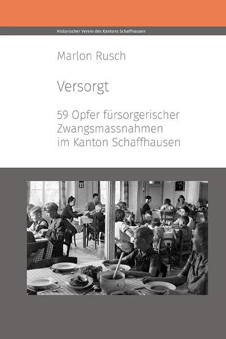 Versorgt: 59 Opfer fürsorgerischer Zwangsmassnahmen im Kanton Schaffhausen (Schaffhauser Beiträge zur Geschichte) Books
