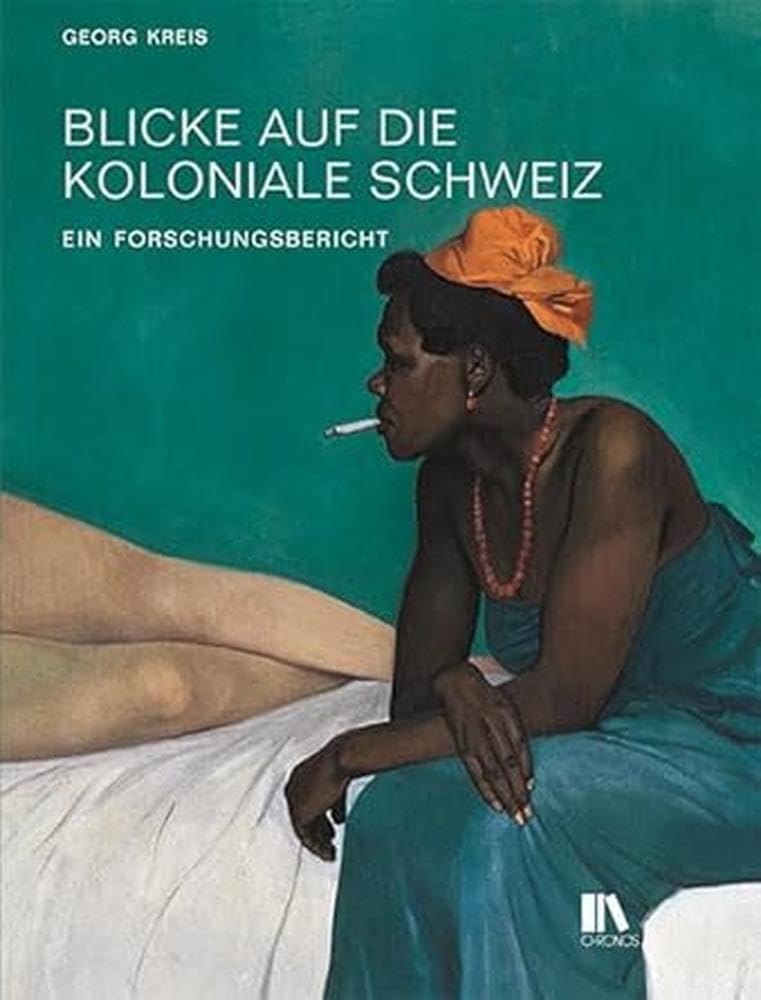 Blicke auf die koloniale Schweiz: Ein Forschungsbericht Books