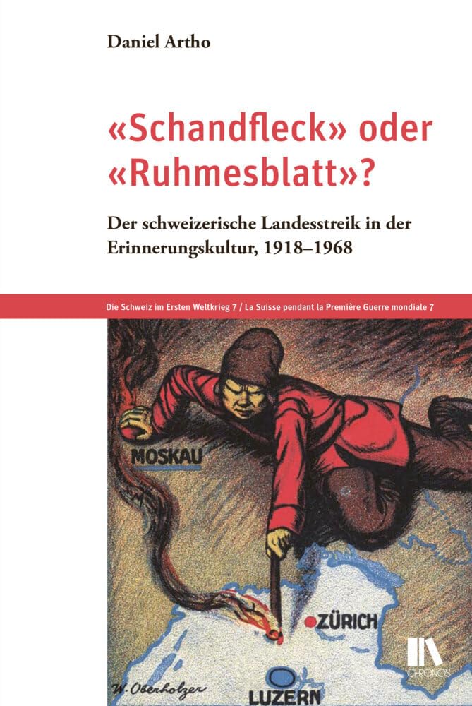 «Schandfleck» oder «Ruhmesblatt»?: Der schweizerische Landesstreik in der Erinnerungskultur, 1918–1968 (Die Schweiz im Ersten Weltkrieg) Business, Finance & Career