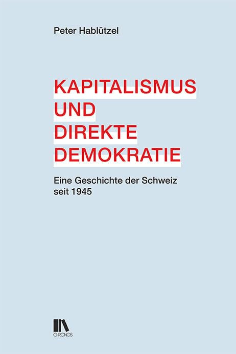 Kapitalismus und direkte Demokratie: Eine Geschichte der Schweiz seit 1945 Business, Finance & Career