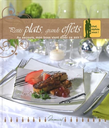 Petits plats, grands effets: Au secours, mon boss vient dîner ce soir ! book