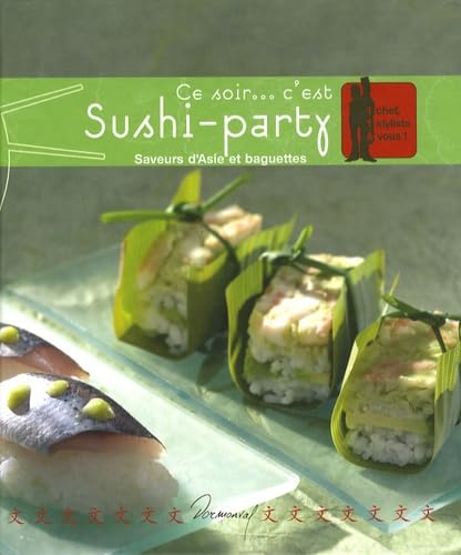 Ce soir... c'est Sushi-party: Saveurs d'Asie et baguettes book